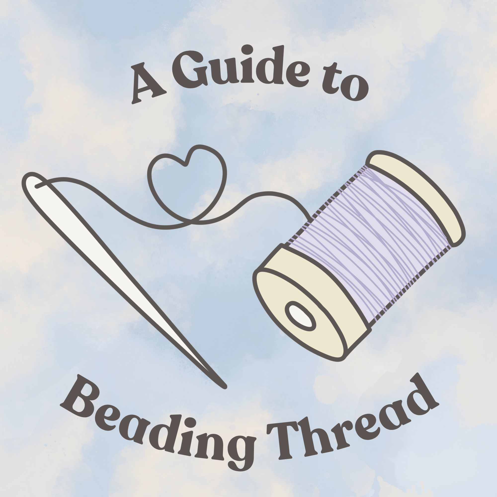 A Guide to Beading Thread